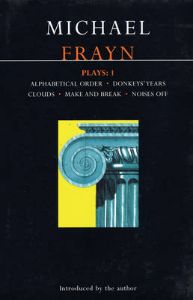 Frayn Plays: v.1: 'Alphabetical Order', 'Donkeys' Years', 'Clouds', 'Make and Break', 'Noises Off'