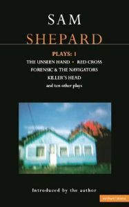 Shepard Plays: v.1: 'The Unseen Hand', 'Chicago', 'Icarus's Mother', 'Red Cross', 'Cowboys', 'Operation Sidewinder', 'Killer's Head'