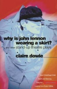 Why is John Lennon Wearing a Skirt?: Adult Child/Dead Child and Other Stand-up Theatre Plays