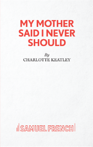 My Mother Said I Never Should