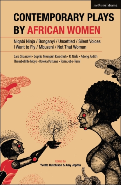 Contemporary Plays by African Women : Niqabi Ninja; Not That Woman; I Want to...