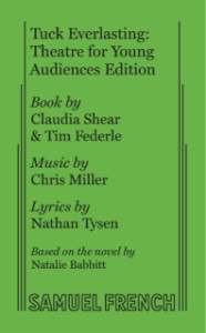 Tuck Everlasting: Theatre for Young Audiences Edition
