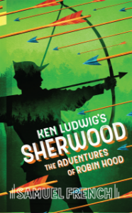 Ken Ludwig's Sherwood: The Adventures of Robin Hood