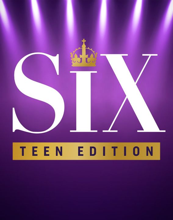 SIX: TEEN EDITION