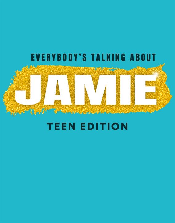 Everybody's Talking About Jamie: Teen Edition