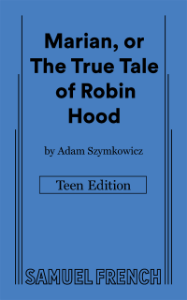 Marian, or The True Tale of Robin Hood: Teen Edition