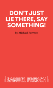 Don't Just Lie There, Say Something!