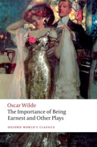 The Importance of Being Earnest and Other Plays (Oxford Classics: Lady Windermere's Fan, Salome, A Woman of No Importance, An Ideal Husband Importance of Being Earnest)
