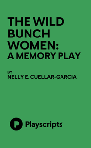 The Wild Bunch Women: A Memory Play