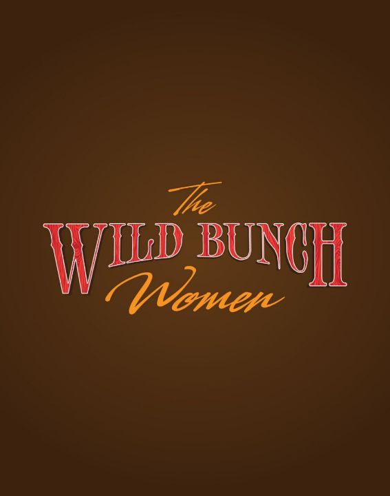 The Wild Bunch Women: A Memory Play